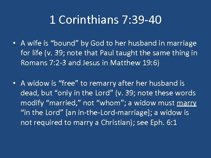 1 Corinthians 7: 39 -40 • A wife is “bound” by God to her