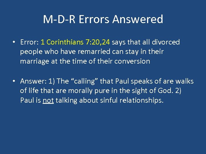 M-D-R Errors Answered • Error: 1 Corinthians 7: 20, 24 says that all divorced