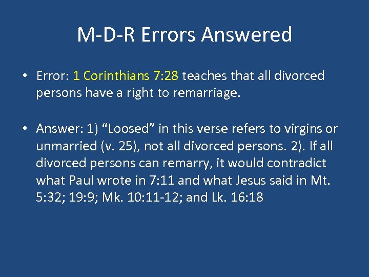 M-D-R Errors Answered • Error: 1 Corinthians 7: 28 teaches that all divorced persons