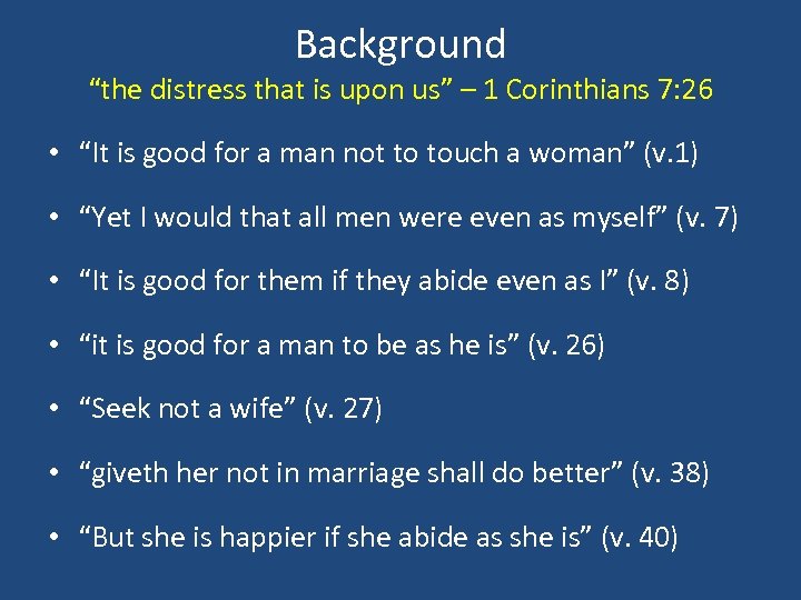 Background “the distress that is upon us” – 1 Corinthians 7: 26 • “It