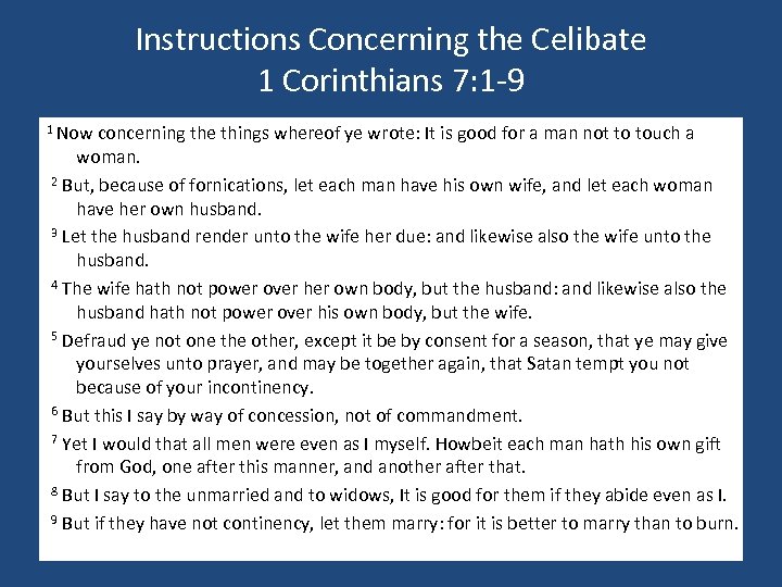 Instructions Concerning the Celibate 1 Corinthians 7: 1 -9 1 Now concerning the things