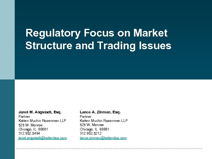 Regulatory Focus on Market Structure and Trading Issues Janet M. Angstadt, Esq. Lance A.