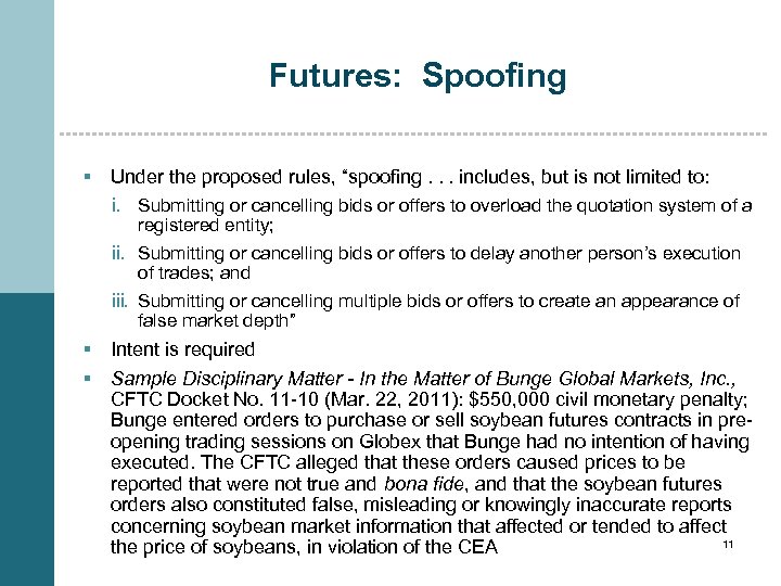Futures: Spoofing § Under the proposed rules, “spoofing. . . includes, but is not