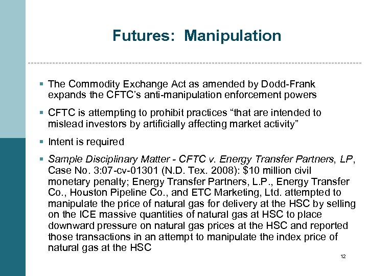 Futures: Manipulation § The Commodity Exchange Act as amended by Dodd-Frank expands the CFTC’s