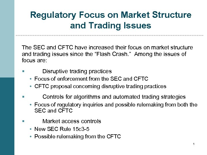 Regulatory Focus on Market Structure and Trading Issues The SEC and CFTC have increased