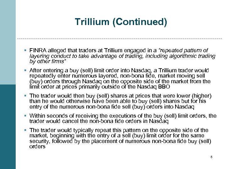 Trillium (Continued) § FINRA alleged that traders at Trillium engaged in a “repeated pattern