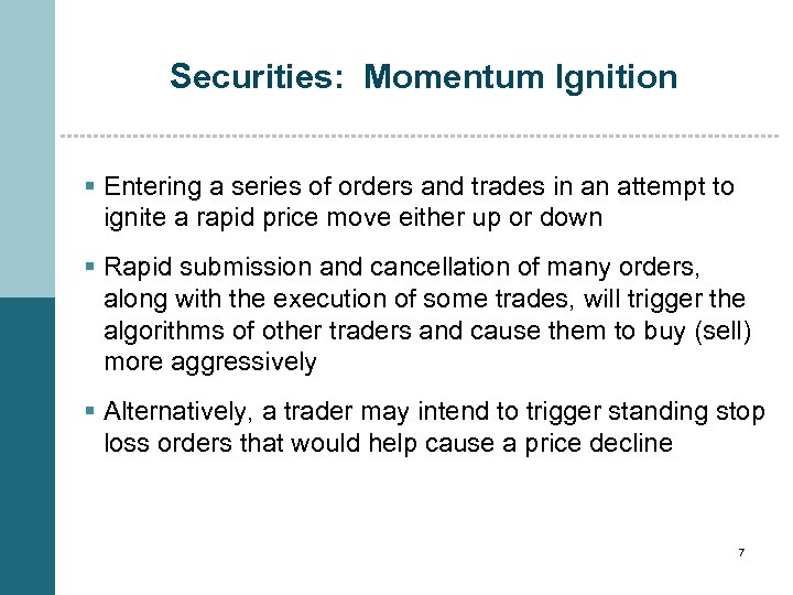Securities: Momentum Ignition § Entering a series of orders and trades in an attempt