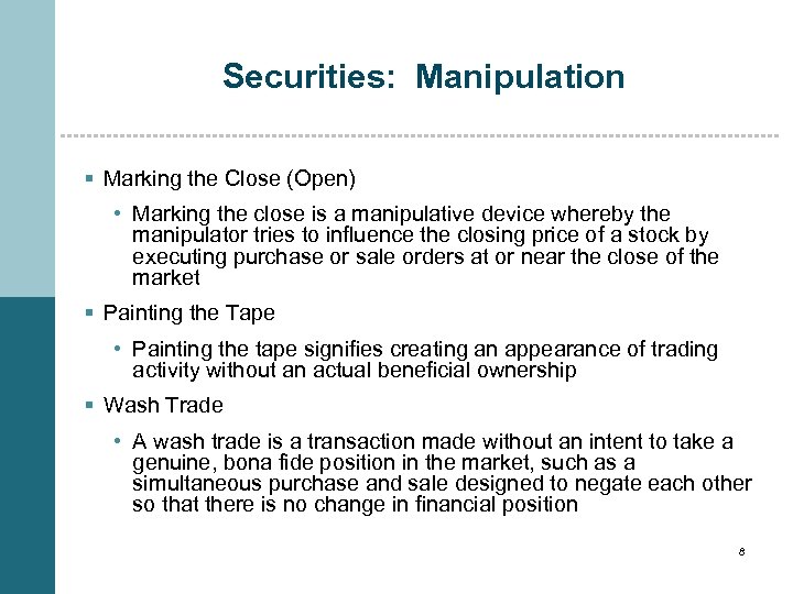 Securities: Manipulation § Marking the Close (Open) • Marking the close is a manipulative