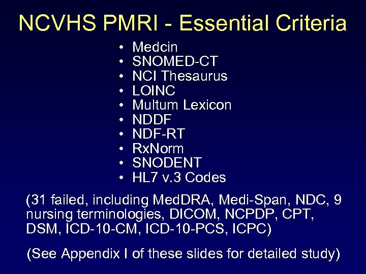 NCVHS PMRI - Essential Criteria • • • Medcin SNOMED-CT NCI Thesaurus LOINC Multum