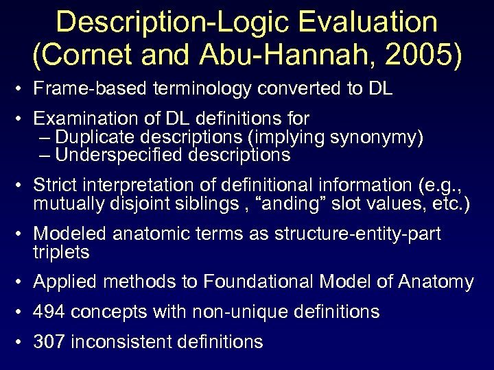 Description-Logic Evaluation (Cornet and Abu-Hannah, 2005) • Frame-based terminology converted to DL • Examination