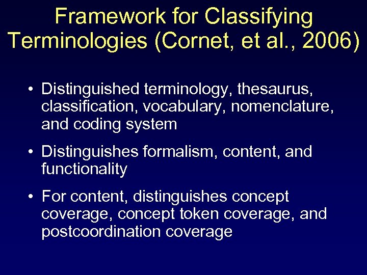 Framework for Classifying Terminologies (Cornet, et al. , 2006) • Distinguished terminology, thesaurus, classification,