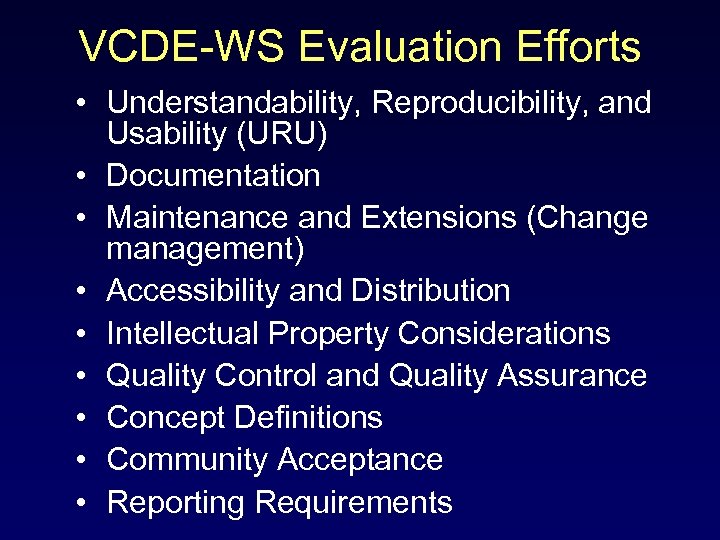 VCDE-WS Evaluation Efforts • Understandability, Reproducibility, and Usability (URU) • Documentation • Maintenance and