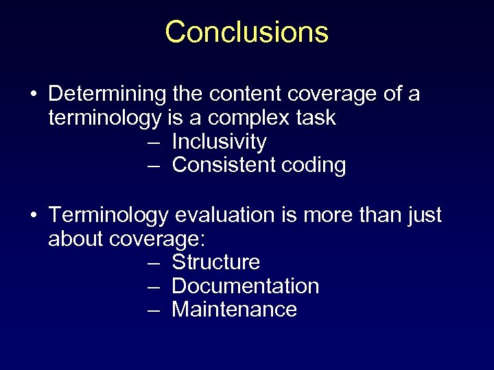 Conclusions • Determining the content coverage of a terminology is a complex task –