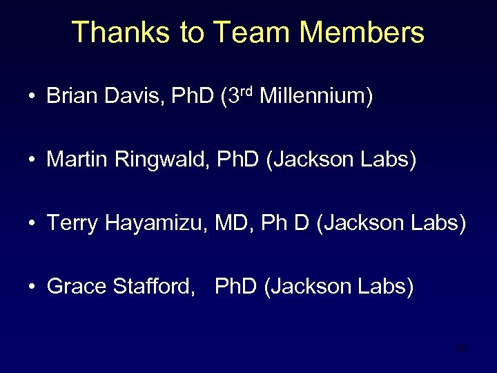 Thanks to Team Members • Brian Davis, Ph. D (3 rd Millennium) • Martin