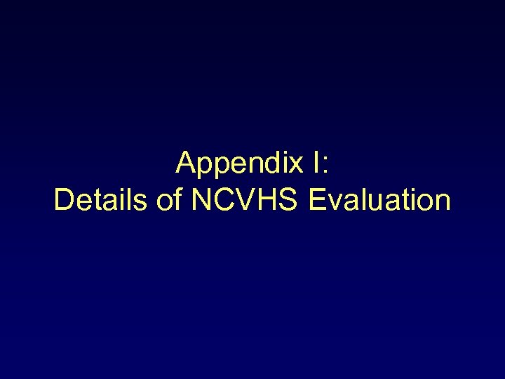 Appendix I: Details of NCVHS Evaluation 