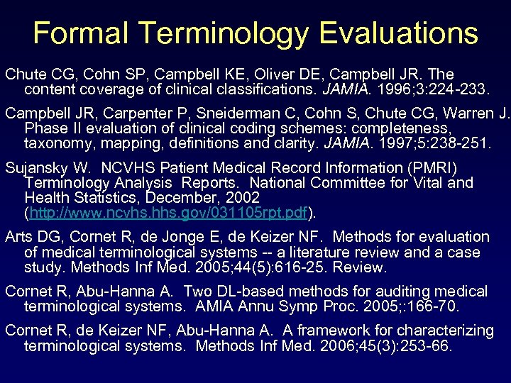 Formal Terminology Evaluations Chute CG, Cohn SP, Campbell KE, Oliver DE, Campbell JR. The