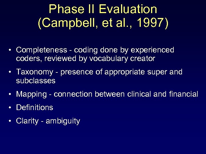 Phase II Evaluation (Campbell, et al. , 1997) • Completeness - coding done by