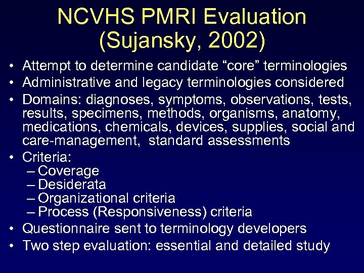 NCVHS PMRI Evaluation (Sujansky, 2002) • Attempt to determine candidate “core” terminologies • Administrative