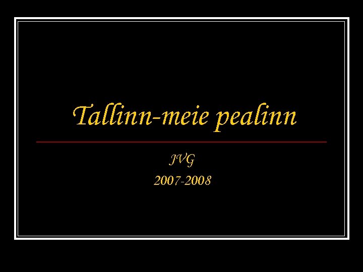 Tallinn-meie pealinn JVG 2007 -2008 