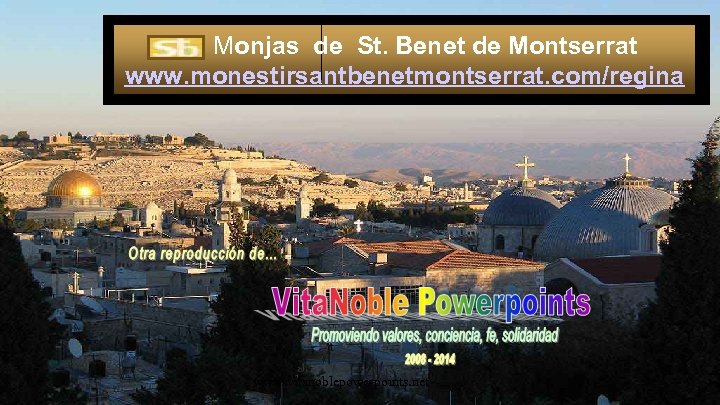 Monjas de St. Benet de Montserrat www. monestirsantbenetmontserrat. com/regina www. vitanoblepowerpoints. net 