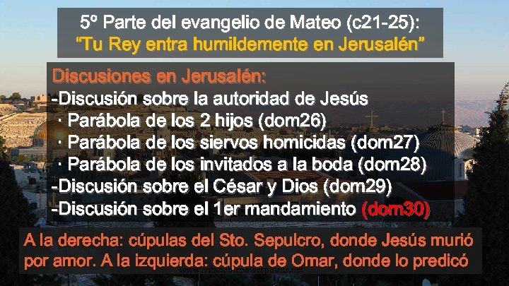 5º Parte del evangelio de Mateo (c 21 -25): “Tu Rey entra humildemente en