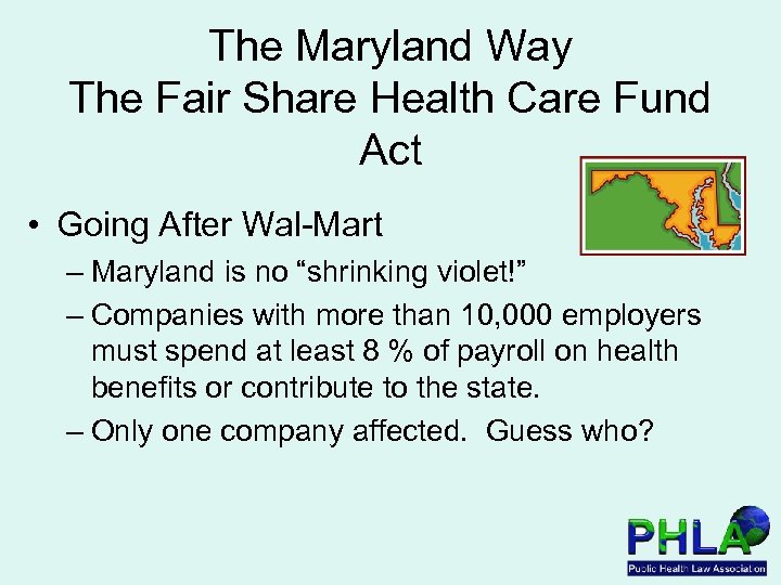 The Maryland Way The Fair Share Health Care Fund Act • Going After Wal-Mart