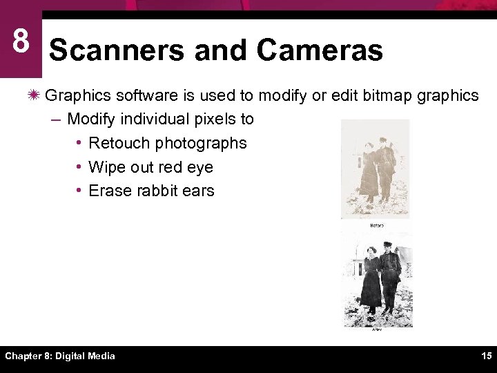8 Scanners and Cameras ï Graphics software is used to modify or edit bitmap