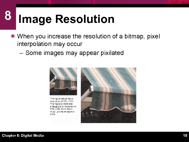 8 Image Resolution ï When you increase the resolution of a bitmap, pixel interpolation