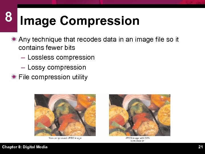 8 Image Compression ï Any technique that recodes data in an image file so