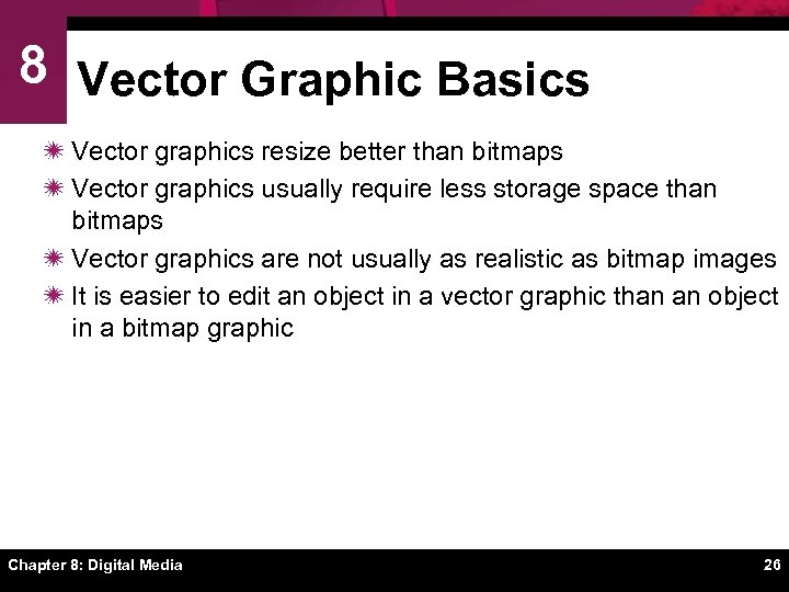 8 Vector Graphic Basics ï Vector graphics resize better than bitmaps ï Vector graphics