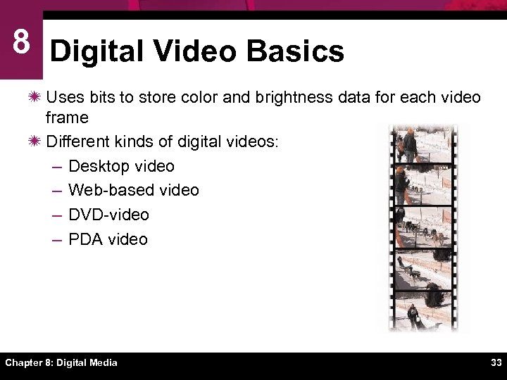 8 Digital Video Basics ï Uses bits to store color and brightness data for