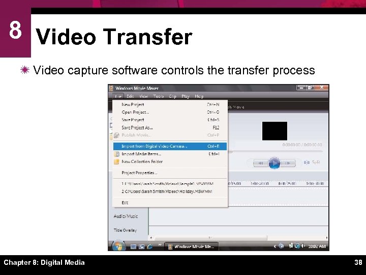 8 Video Transfer ï Video capture software controls the transfer process Chapter 8: Digital
