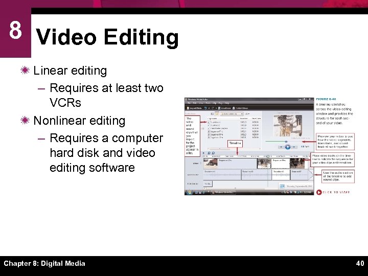8 Video Editing ï Linear editing – Requires at least two VCRs ï Nonlinear