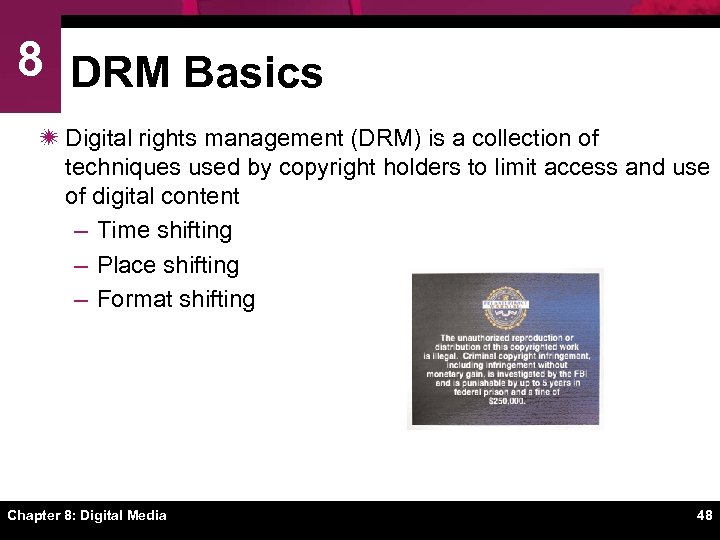 8 DRM Basics ï Digital rights management (DRM) is a collection of techniques used