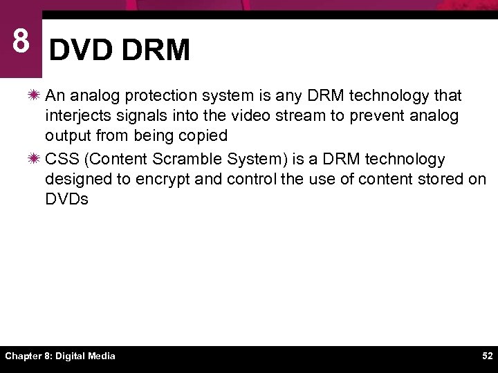 8 DVD DRM ï An analog protection system is any DRM technology that interjects