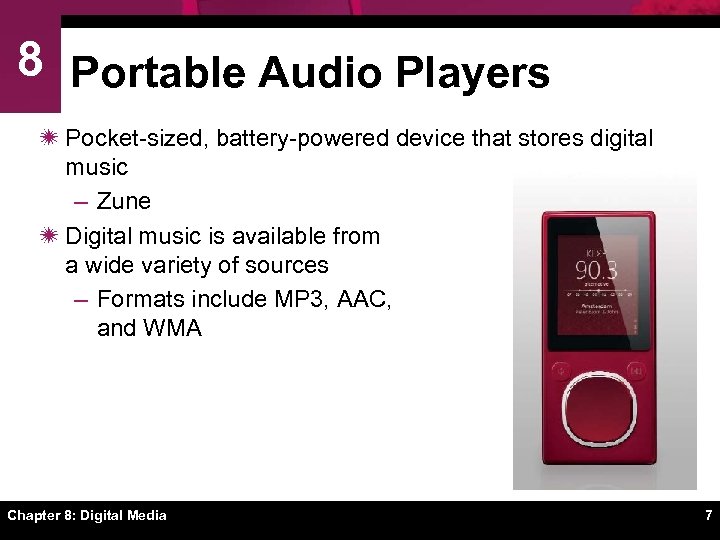 8 Portable Audio Players ï Pocket-sized, battery-powered device that stores digital music – Zune
