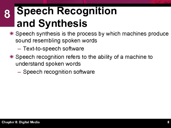 8 Speech Recognition and Synthesis ï Speech synthesis is the process by which machines