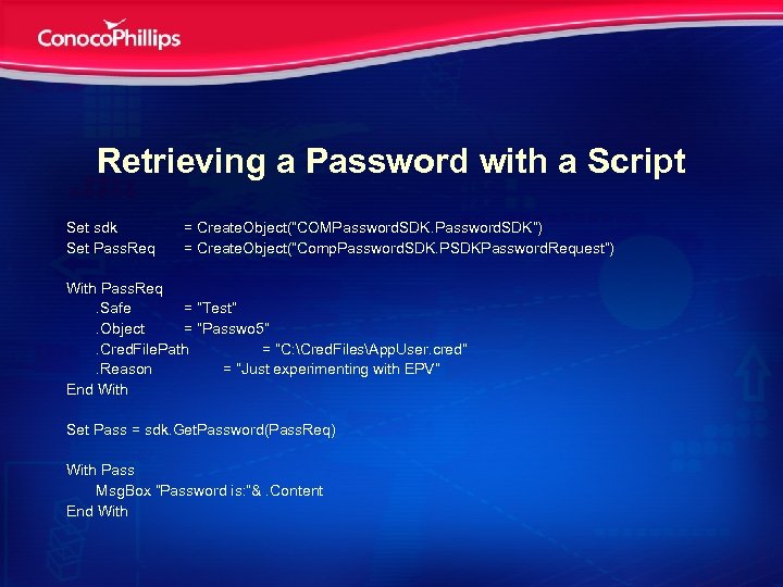 Retrieving a Password with a Script Set sdk Set Pass. Req = Create. Object(“COMPassword.