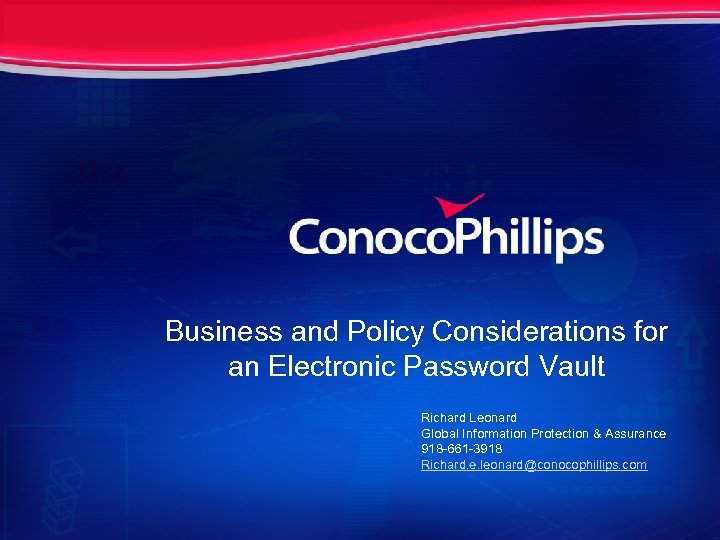 Business and Policy Considerations for an Electronic Password Vault Richard Leonard Global Information Protection