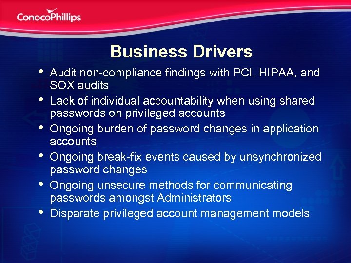 Business Drivers • • • Audit non-compliance findings with PCI, HIPAA, and SOX audits