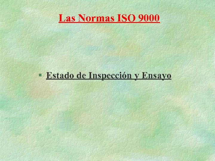 Las Normas ISO 9000 § Estado de Inspección y Ensayo 
