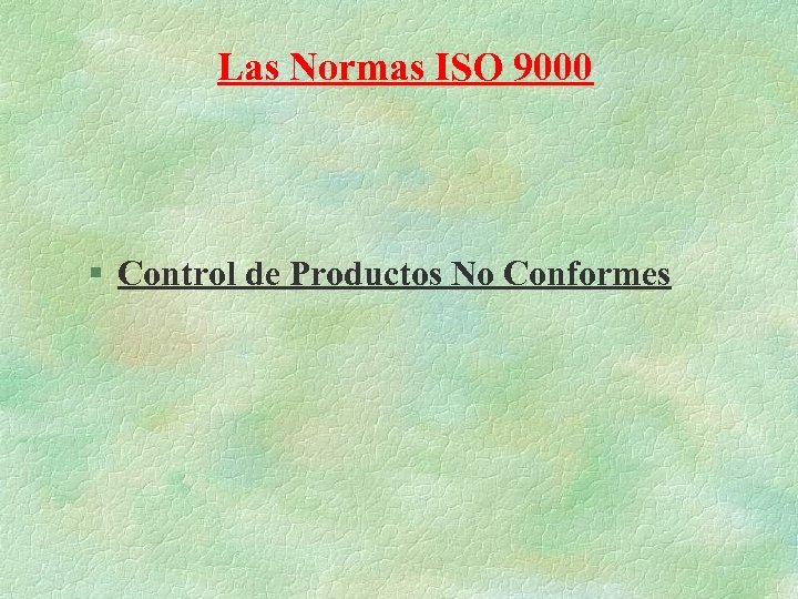 Las Normas ISO 9000 § Control de Productos No Conformes 