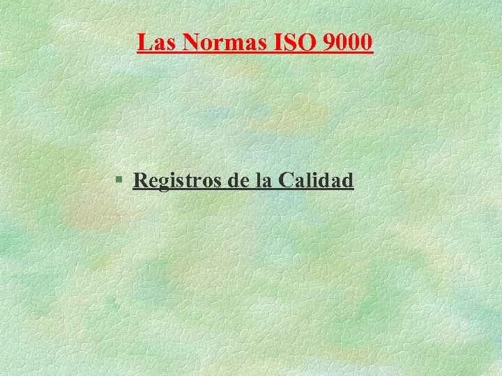 Las Normas ISO 9000 § Registros de la Calidad 