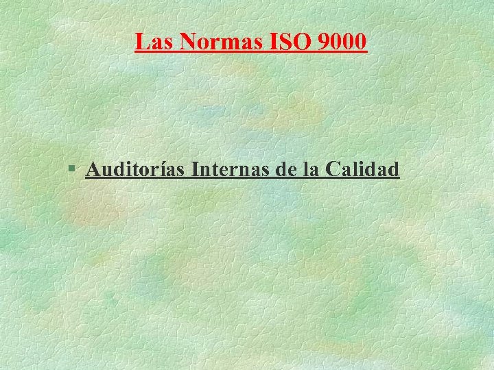 Las Normas ISO 9000 § Auditorías Internas de la Calidad 