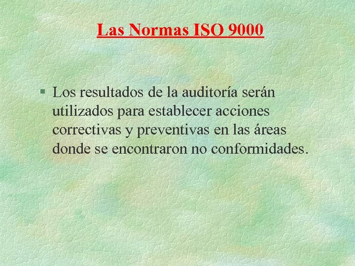 Las Normas ISO 9000 § Los resultados de la auditoría serán utilizados para establecer