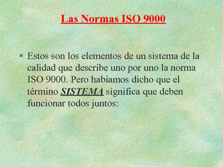 Las Normas ISO 9000 § Estos son los elementos de un sistema de la