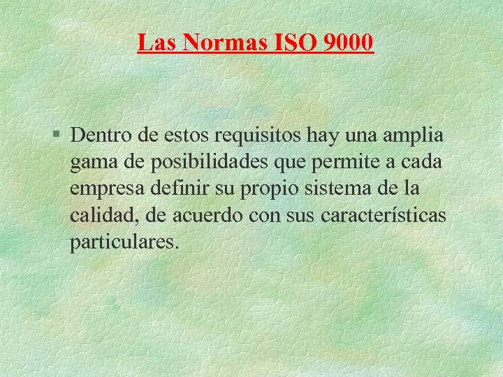 Las Normas ISO 9000 § Dentro de estos requisitos hay una amplia gama de
