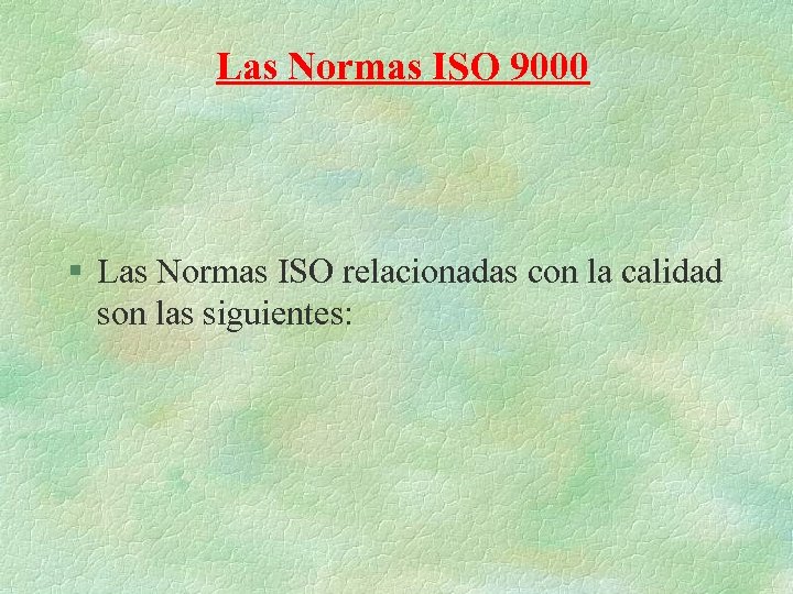 Las Normas ISO 9000 § Las Normas ISO relacionadas con la calidad son las