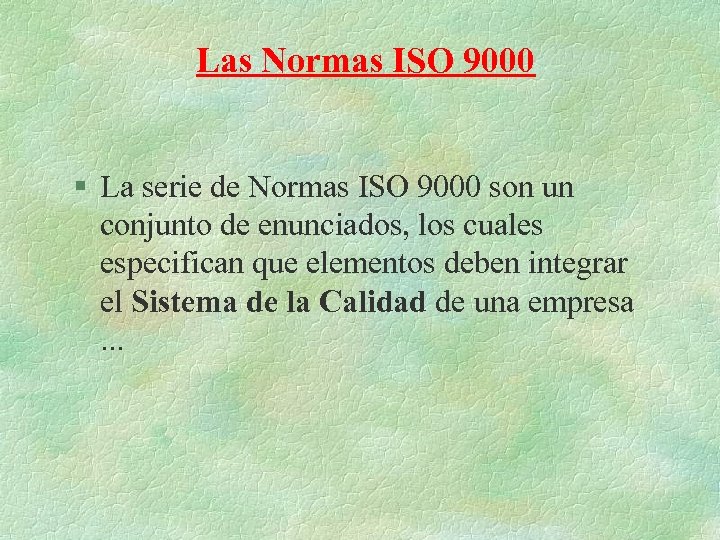 Las Normas ISO 9000 § La serie de Normas ISO 9000 son un conjunto