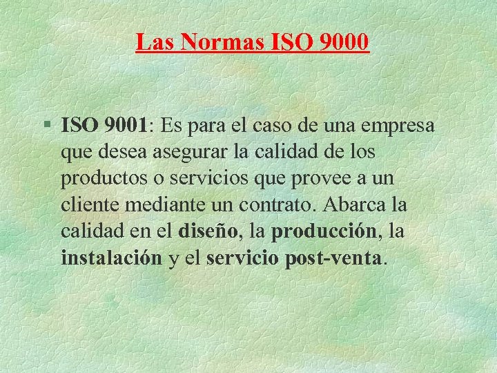 Las Normas ISO 9000 § ISO 9001: Es para el caso de una empresa